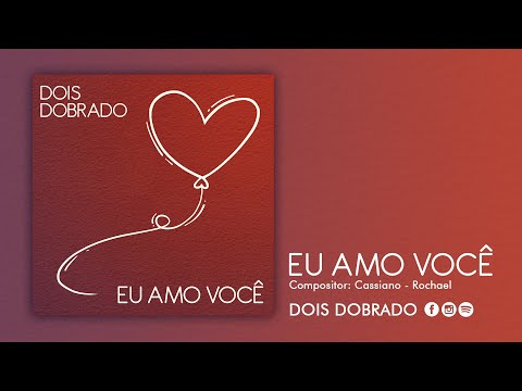 Eu amo você - Dois Dobrado