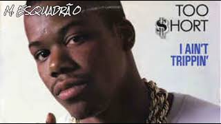 Too $hort - I Ain&#39;t Trippin(Legendado)