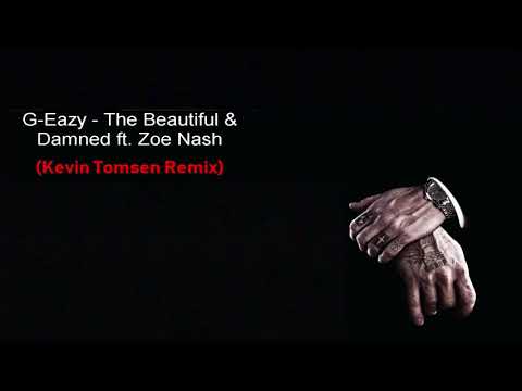 G-Eazy - The Beautiful & Damned ft. Zoe Nash (Kevin Tomsen Remix)
