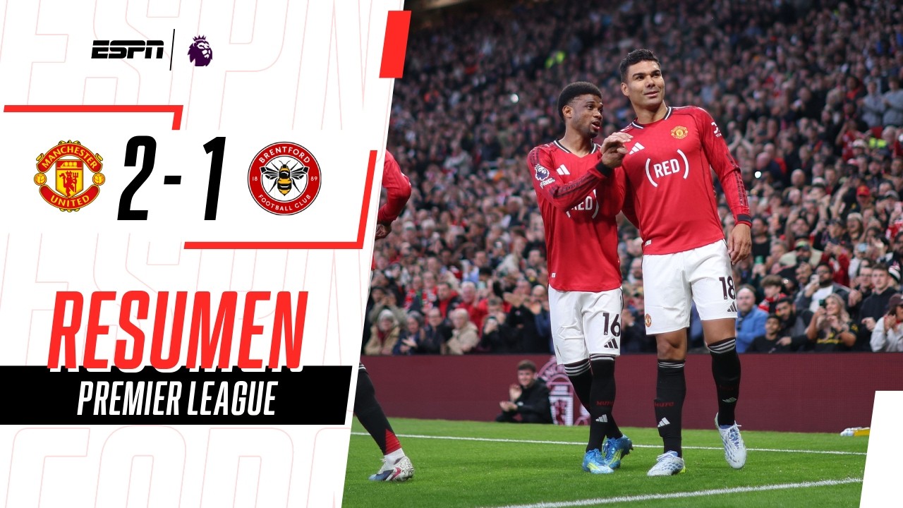 GOL DE CASEMIRO, TRIUNFO DEL UNITED Y MÁS CERCA DE LA CHAMPIONS | Manchester 2-1 Brentford | RESUMEN