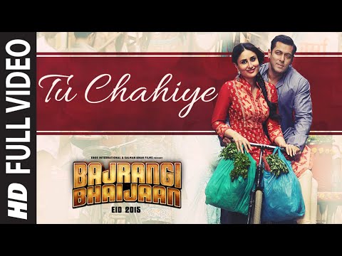 'Tu Chahiye' FULL VIDEO Song - Atif Aslam Pritam | Bajrangi Bhaijaan | Salman Khan, Kareena Kapoor