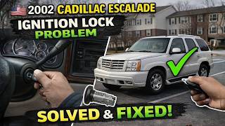 2002 Cadillac Escalade - Ignition Lock Problem Solved & Fixed!