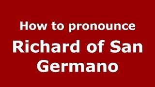 How to pronounce Richard Of San Germano