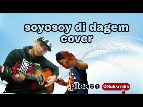 Soyosoy di dagem by  Aladin bag-ayan (cover) igorot song