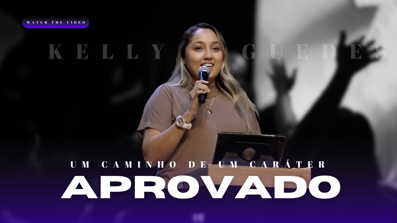 UM CAMINHO DE UM CARÁTER APROVADO ! | Pra Kelly Gudes