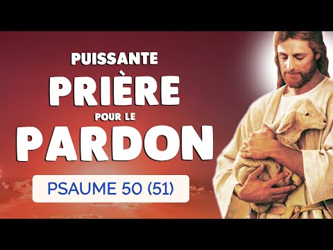 🙏 Puissante PRIÈRE pour DEMANDER PARDON 🙏 Psaume 50 Pardonne-Moi Seigneur