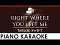Taylor Swift - right where you left me - HIGHER Key (Piano Karaoke Instrumental)