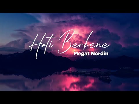 Hati Berkene - Megat Nordin (Lirik).