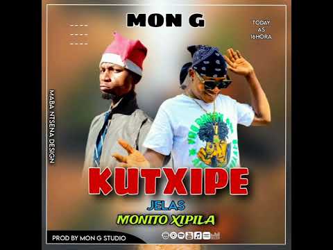 MON G Ft MONITO XIPILA - kutxipe jelas ( Official) 