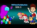 어몽어스 VS PAW PATROL THE MIGHTY MOVIE AMONG US ANIMATION