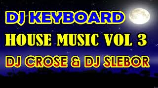 Download lagu DJ HOUSE KEYBOARD KN 7000_ DJ CROSS & DJ SLEBOR VOLUME 3 mp3