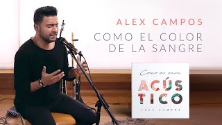 Como el Color de la Sangre - Alex Campos | Versión acústica - Álbum Como en Casa