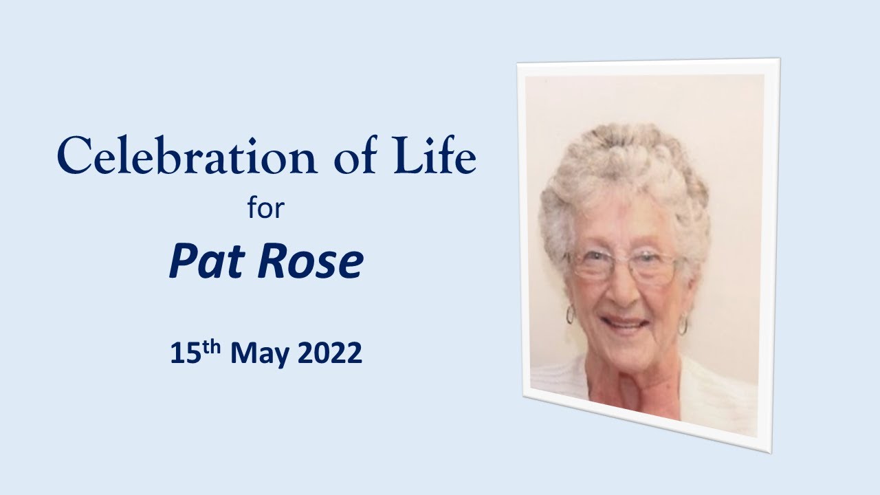 Celebration of Life Pat Rose - 15th May 2022