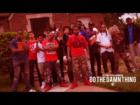 GT x HNIC Pesh x Jon Wayne  - "Do The Damn Thing"