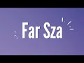 [1 HOUR] Far - SZA lyrics