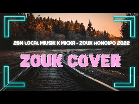 ZOUK LOVE 2022-2BM Local Miusik x Micka - Zouk Honoipo  (Officiel )