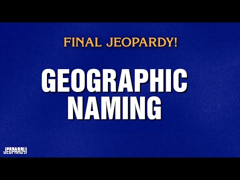 Geographic Naming | Final Jeopardy! | JEOPARDY!
