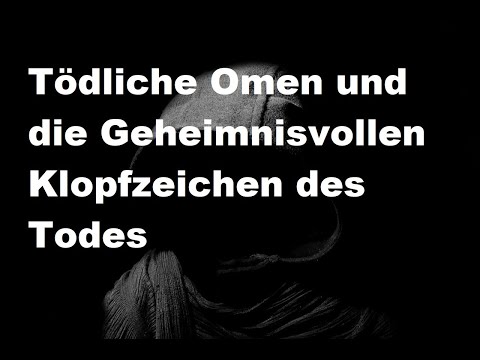 Tödliche Omen und die geheimnisvollen Klopfzeichen des Todes