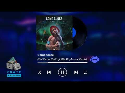 Vini Vici vs Neelix ft MKLA | Come Close PsyTrance Remix | Crate Records