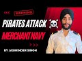 How SHIPS Fight PIRACY ATTACK PIRATES At Sea In Merchant Navy
