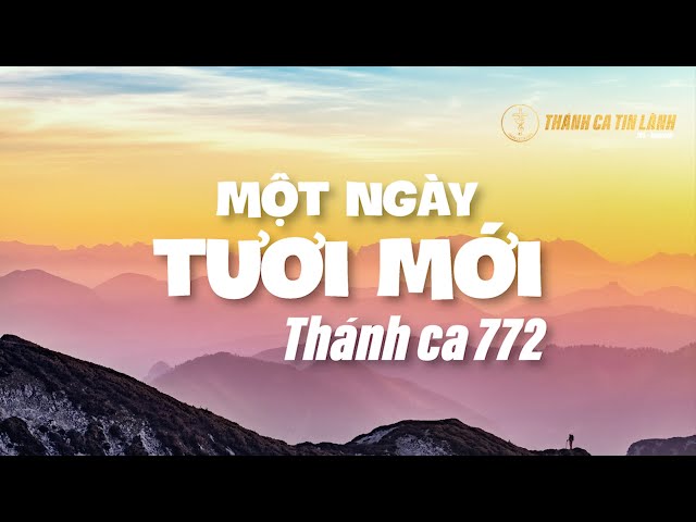 THÁNH CA 772 | MỘT NGÀY TƯƠI MỚI | KARAOKE THÁNH CA TIN LÀNH