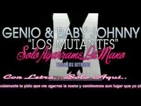Genio & Baby Johnny - Solo Agarrame La Mano Con Letra (HD).mp4