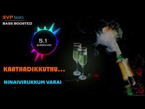 Kaathadikuthu Kaathadikuthu ~ Ninaivirukkum Varai ~ Deva 🎼 5.1 SURROUND 🎧 BASS BOOSTED 🎧 SVP Beats