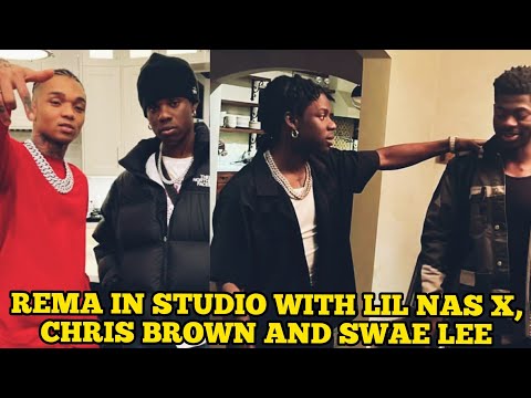 REMA x CHRIS BROWN x LIL NAS X and SWAE LEE IN STUDIO