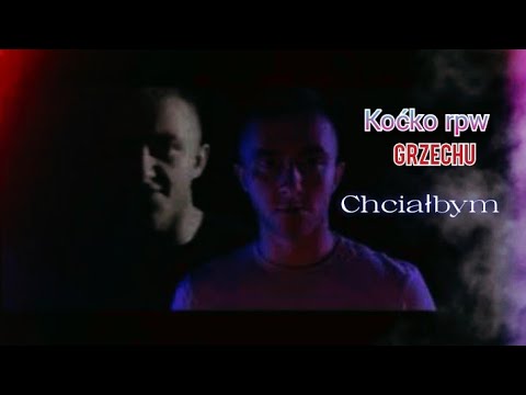 koćko rpw ft grzechu - chciałbym