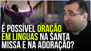 PADRE, PODE ORAÇÃO EM LÍNGUAS NA MISSA? | PADRE DOUGLAS PINHEIRO
