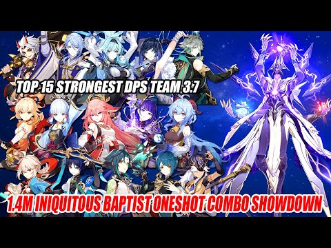 Top 15 Strongest DPS Team 3.7 - 1.4M Iniquitous Baptist Oneshot Combo Showdown