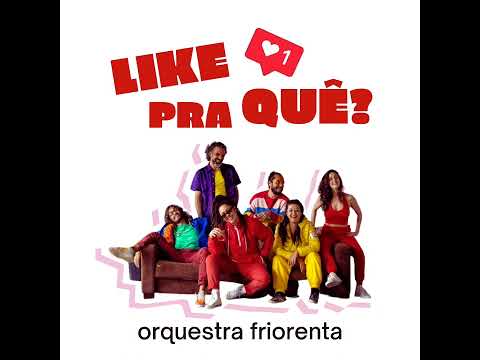 Orquestra Friorenta - Like pra Quê? (Juvevê)
