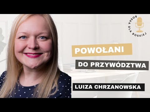 Boska dla Boskiej - Luiza Chrzanowska - Powołani do przywództwa