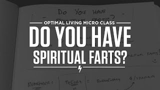 Do you have spiritual farts?