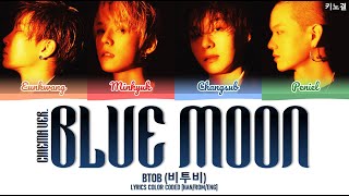 [KINGDOM] BTOB (비투비) - &#39;BLUE MOON (CINEMA VER.)&#39; LYRICS COLOR CODED [HAN/ROM/ENG]