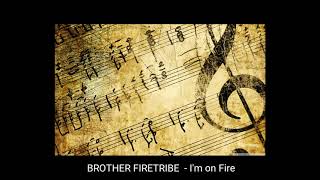 BROTHER FIRETRIBE - I&#39;m On Fire (AOR Melodic Rock)