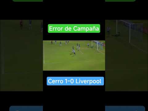 #Horror de #Campaña para el gol de #Cerro vs #liverpool #futbol #uruguay #peñarol