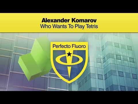 Alexander Komarov - Who Wants To Play Tetris