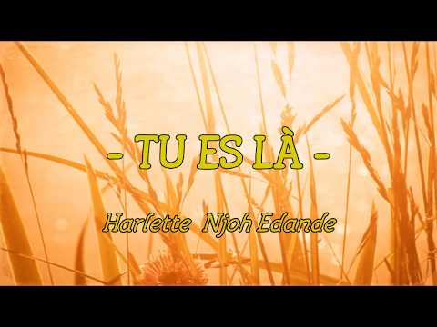 ❤ TU es là ❤avec Harlette Njoh