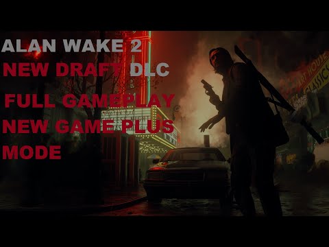 Alan Wake 2 NEW GAME PLUS MODE ||THE FINAL DRAFT|| Full Walkthrough Gameplay || 1080 60FPS|| Part 1
