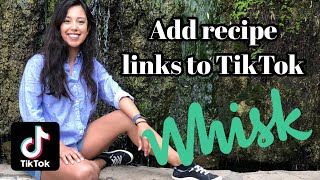 Link a recipe to TikTok video using Whisk / TikTok Tips for Food Creators