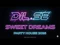DIL SE SWEET DREAMS PARTY HOUSE 2026 Edm2026 House Deephouse BUNT Remix 2026 Party Edm