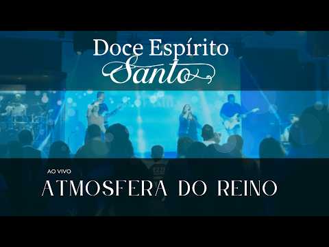 Doce Espirito Santo - Atmosfera do Reino