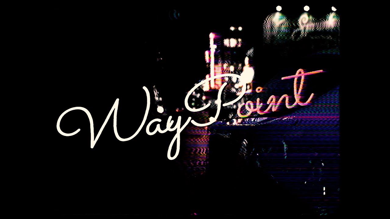 Waypoint — video