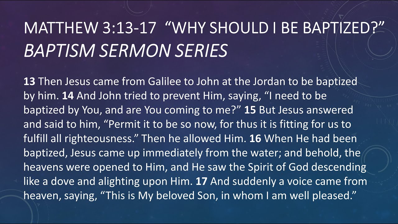 Why Should I Be Baptized? | Matthew 3:13-17 | Baptism Sermon Series