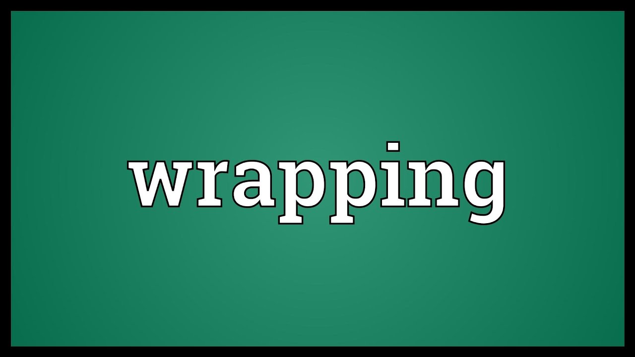 What does wrapping mean?