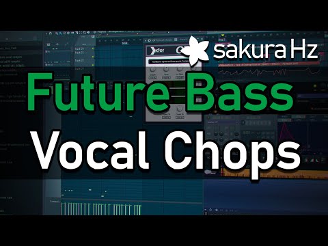 How to make Future Bass Vocal Chops