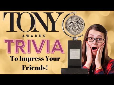 Tony Awards Trivia To Impress Your Friends