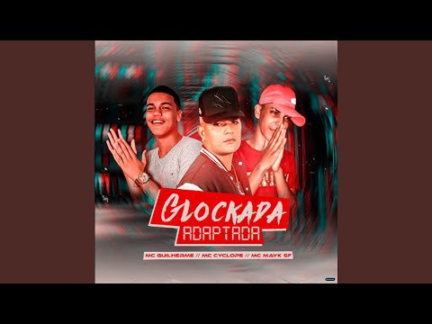 Glockada Adaptada (feat. Mc Cyclope & Mc Mayk SF)