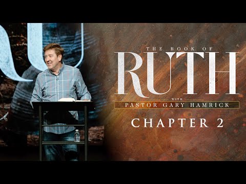 Verse by Verse Bible Study  |  Ruth 2  |  Gary Hamrick